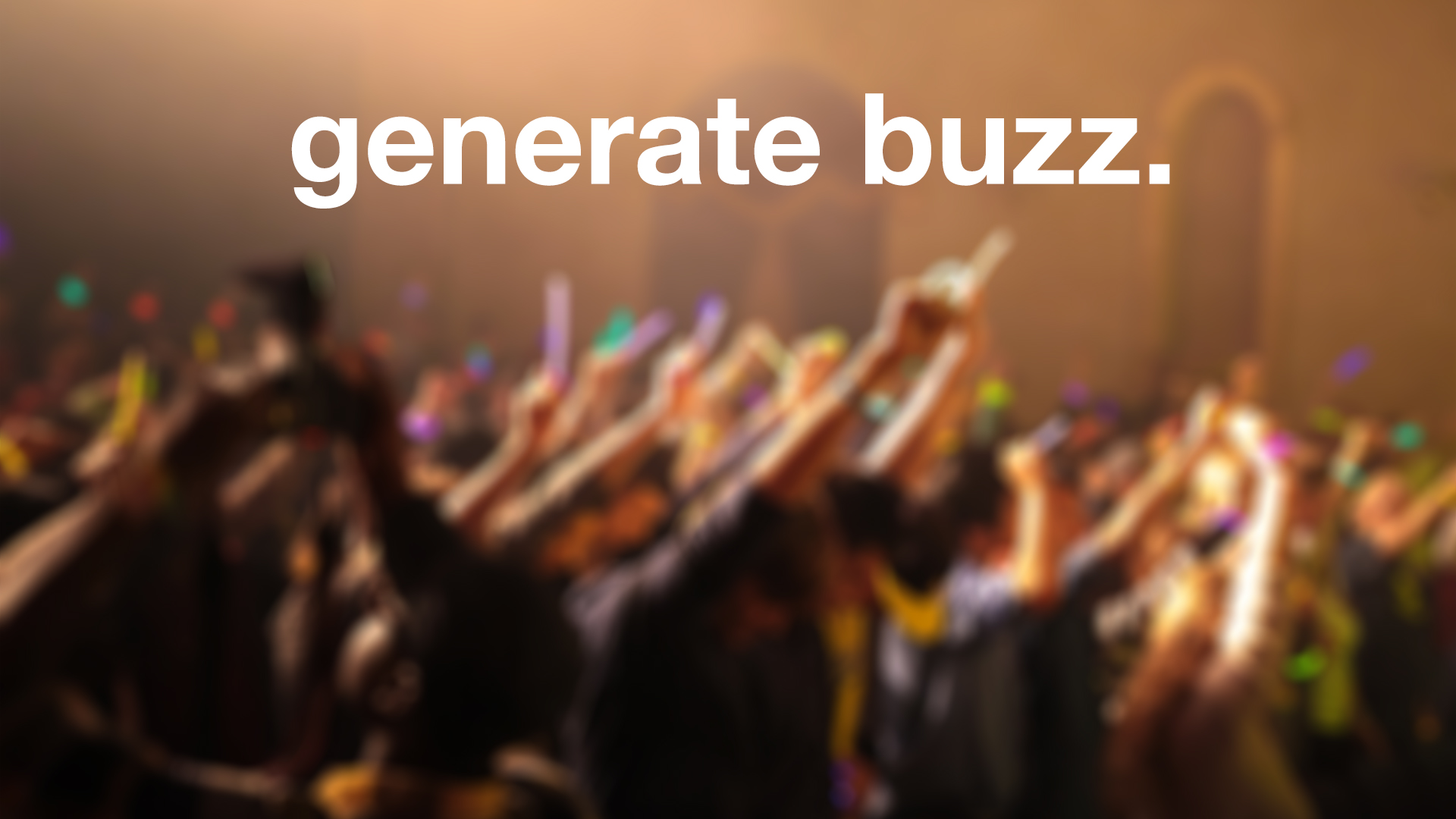 4 Ways Startups Can Generate Buzz Before, During, and After Launch