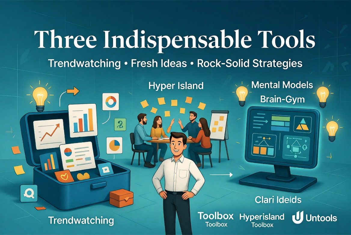 Three Indispensable Tools Every Modern Marketer Needs for Trendwatching, Fresh Ideas, and Rock-Solid Strategies