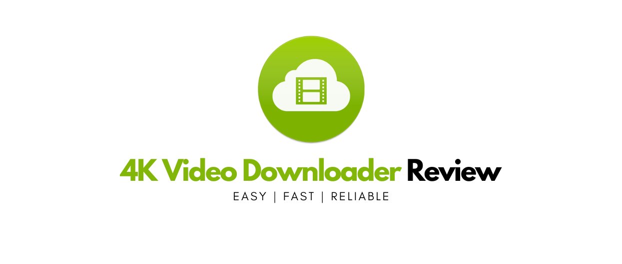 4K Video Downloader Review: Why It Is The Choice Of 11+ Million Users?