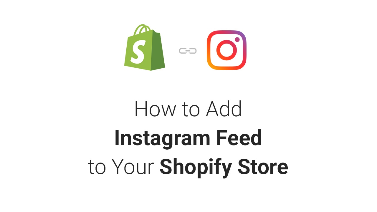 How To Embed Instagram Feed To Your Shopify Store: Know Its Benefits & Process