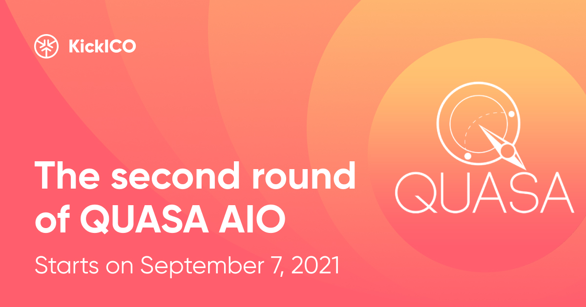 QUASA announced the second round of the #AIO on #KickICO #launchpad - start on September 7, 2021!