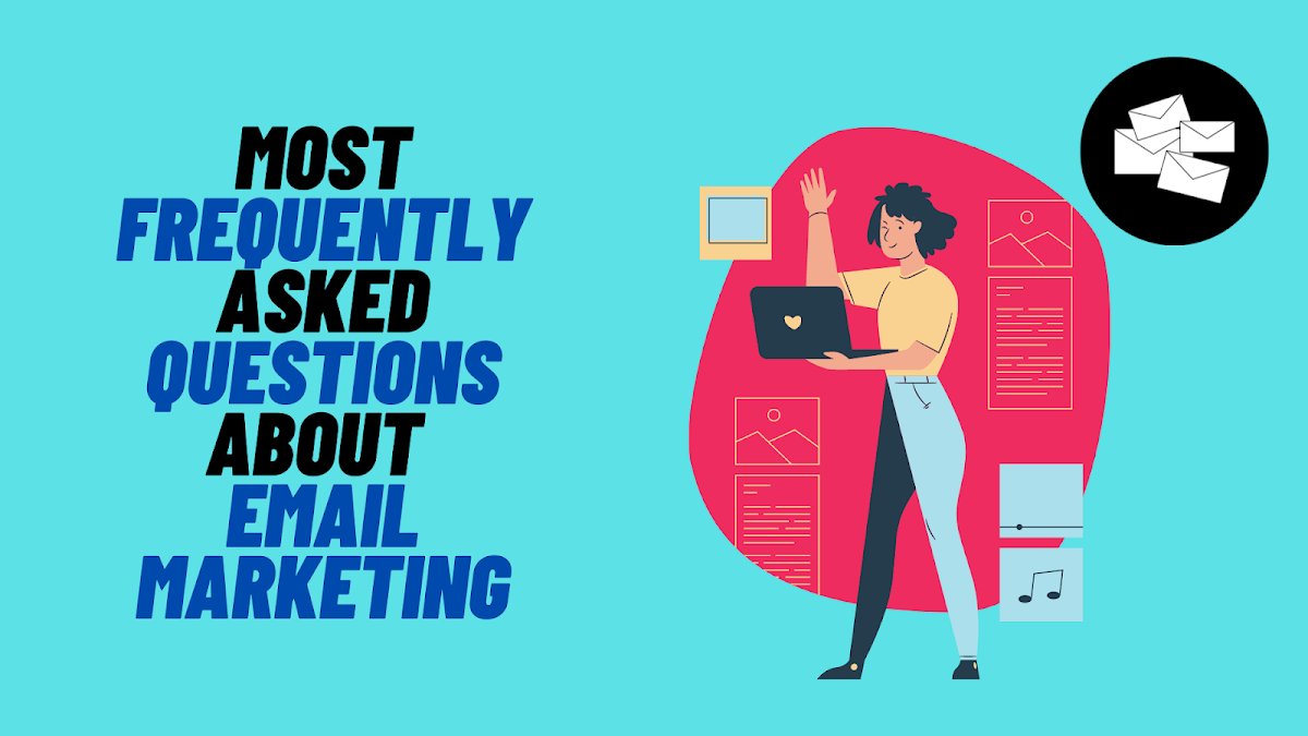 The Most Common Questions About Email Marketing
