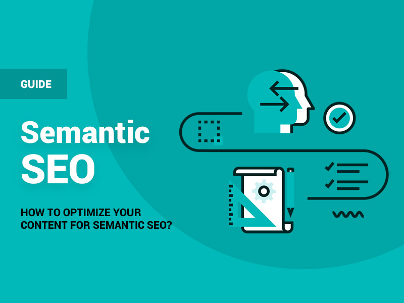 What is semantic SEO? How to Optimize Your Content for Semantic SEO