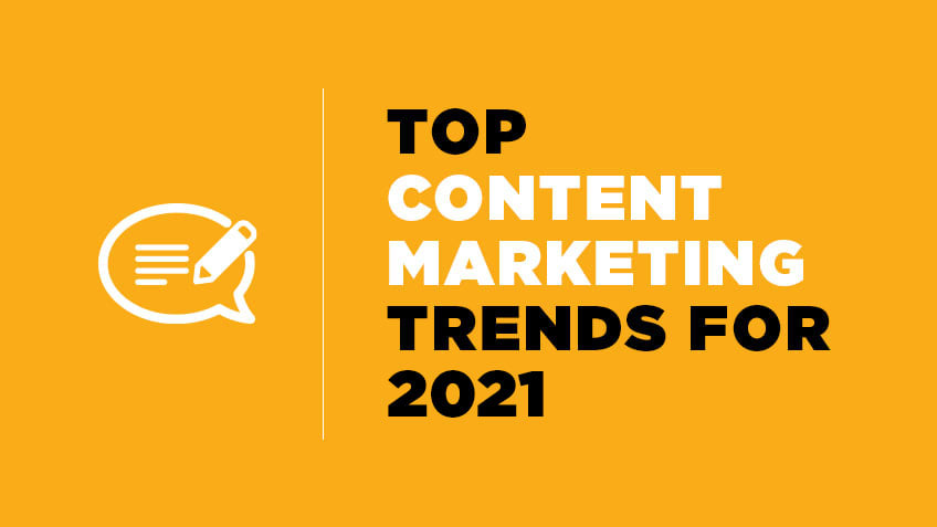 Top Content Marketing Trends you need to Follow in 2021