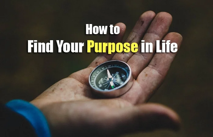 Top 9 Ways for Finding Your Life Purpose