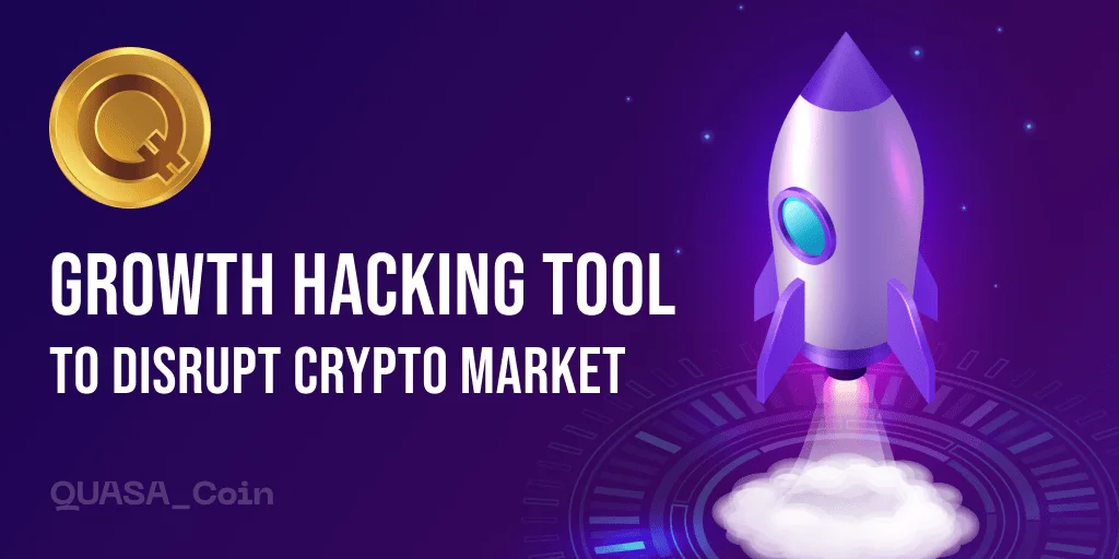 QUASACOIN (QUA): GROWTH HACKING TOOL TO DISRUPT CRYPTO MARKET
