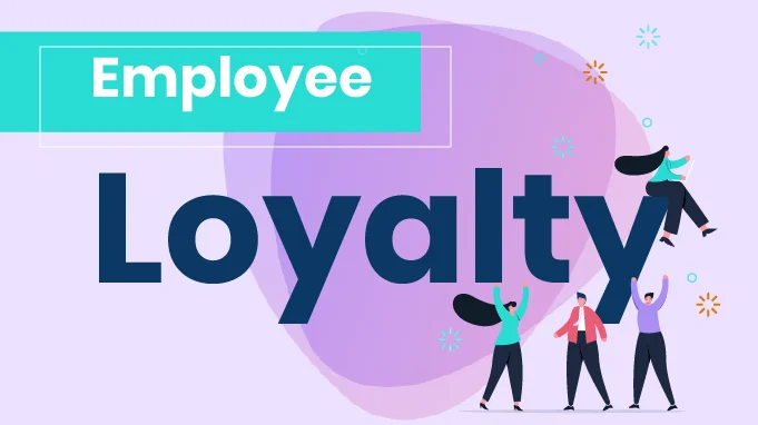 The Best 15 Ways to Increase Employee Loyalty