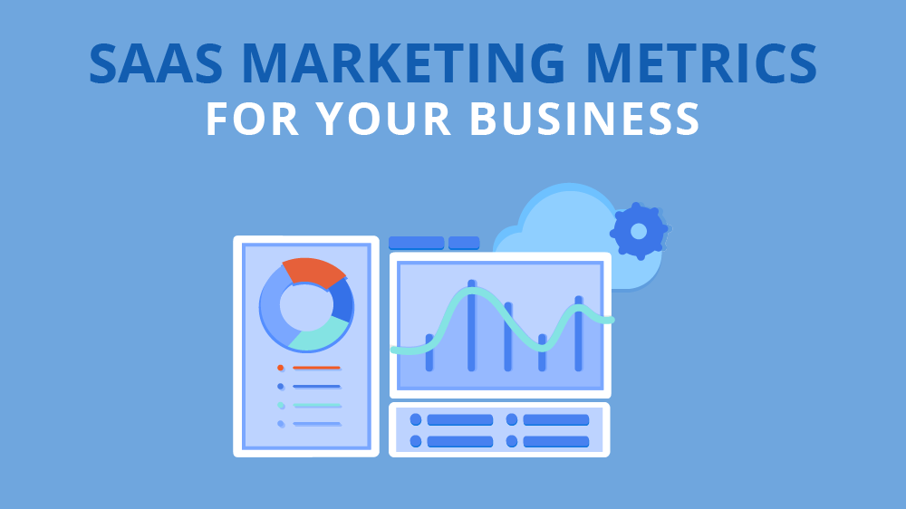 8 SaaS Marketing Metrics Every SaaS Marketer Needs to Know