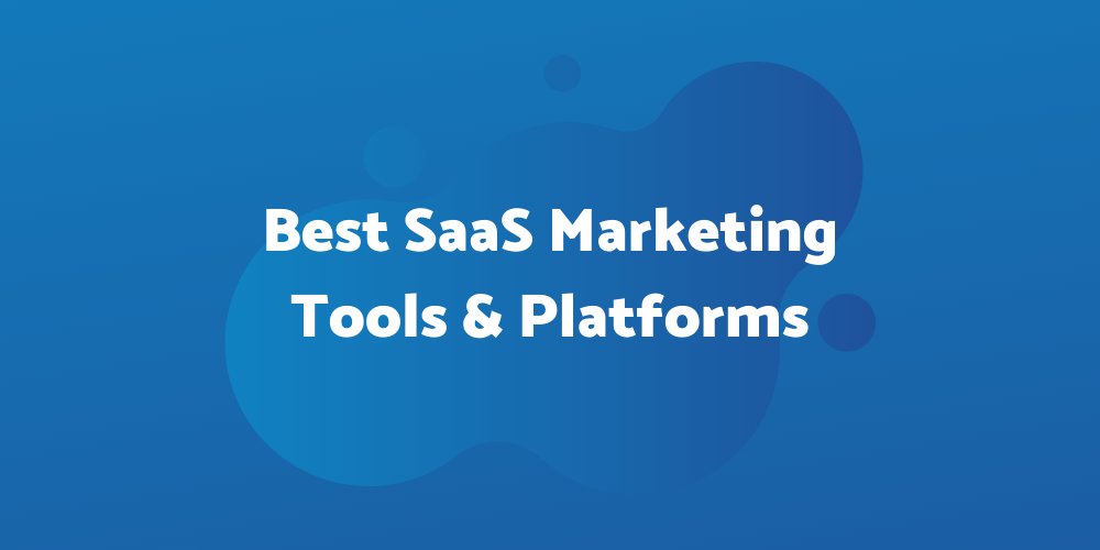Best SAAS Marketing Tools and Platform To Use
