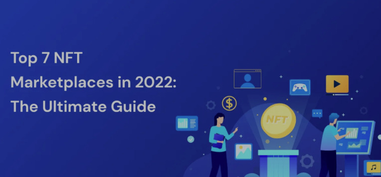 Top 7 NFT Marketplaces in 2022: The Ultimate Guide