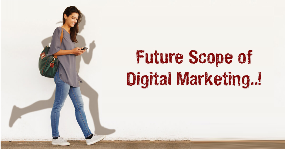 What is Future Scope in The Digital Market Industry?