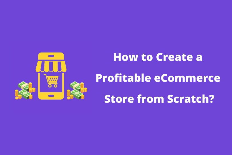 How to Create a Profitable eCommerce Store from Scratch