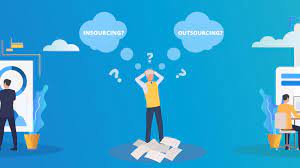 Insourcing vs. Outsourcing – The Detailed Comparison