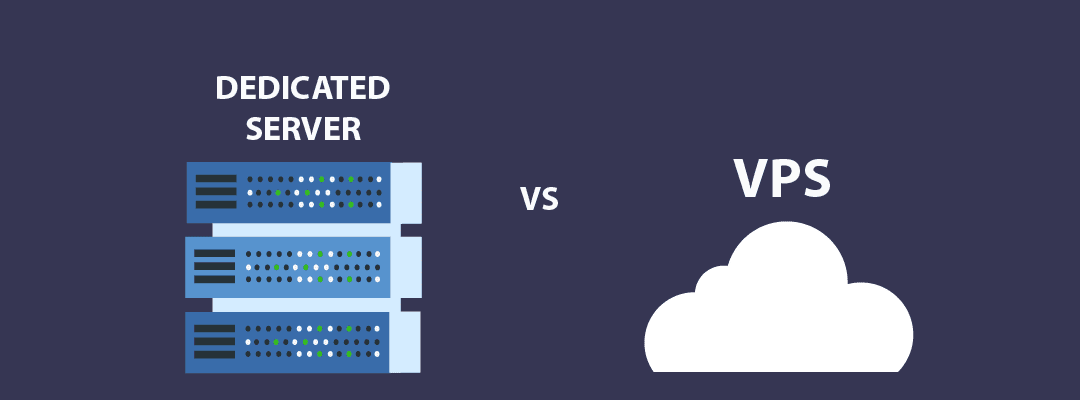 VPS vs Dedicated Server: Which One should You Use?