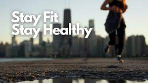 Tips to Stay Healthy and Fit