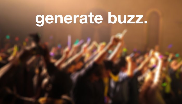 4 Ways Startups Can Generate Buzz Before, During, and After Launch