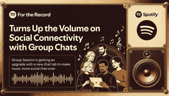 Spotify Turns Up the Volume on Social Connectivity with Group Chats