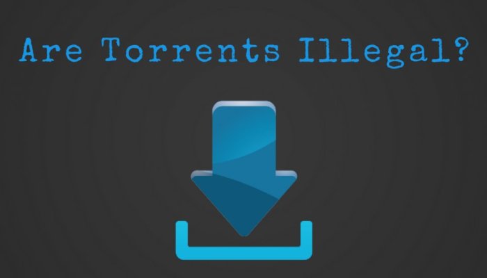 Is Torrenting Illegal?
