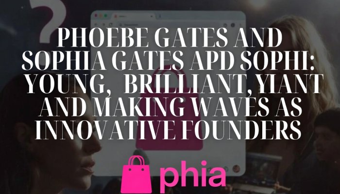 Phia, the High-Profile Startup Founded by Bill Gates’ Daughter Phoebe Gates, Accused of “Cookie Stuffing” Affiliate Fraud