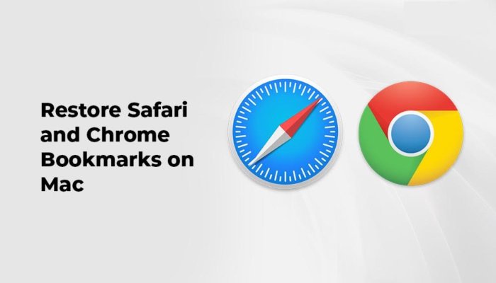 How to Restore Safari and Chrome Bookmarks on Mac?
