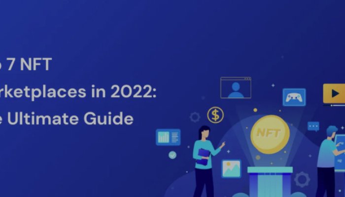 Top 7 NFT Marketplaces in 2022: The Ultimate Guide