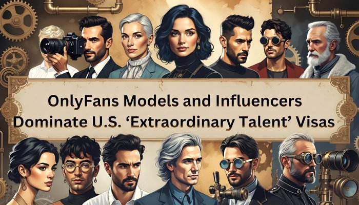 OnlyFans Models and Influencers Dominate U.S. 'Extraordinary Talent' Visas, Sparking Debate on Immigration Priorities