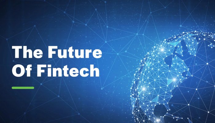 Developments and Technologies That Will Shape the Future of Fintech